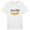 J`ai la frite - T-Shirt Unisexe