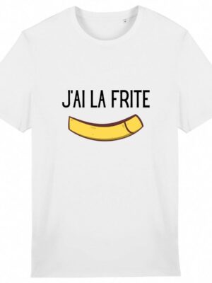 J`ai la frite - T-Shirt Unisexe