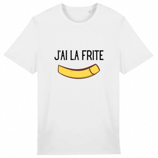 J`ai la frite - T-Shirt Unisexe