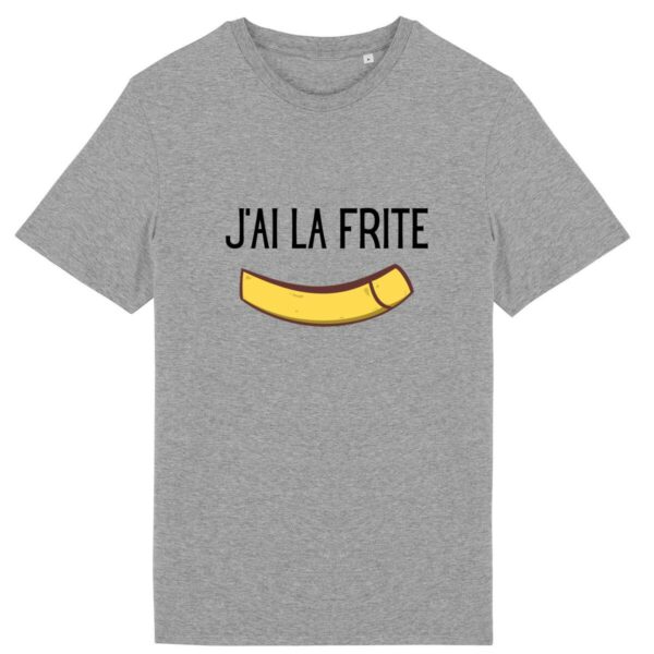 J`ai la frite - T-Shirt Unisexe